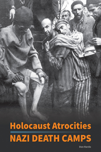 Holocaust Atrocities: Nazi Death Camps