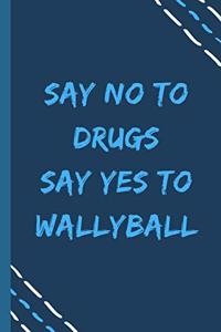 say no to drugs say yes to Wallyball -Composition Sport Gift Notebook