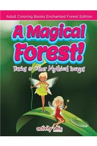 Magical Forest! Faries & Other Mythical Images - Adult Coloring Books Enchanted Forest Edition