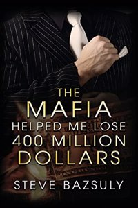 Mafia Helped Me Lose $400 Million
