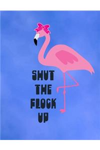 Shut The Flock Up