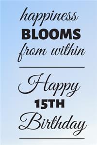 Happiness Blooms from within Happy 15th Birthday