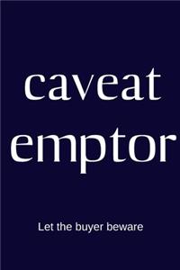 caveat emptor - Let the buyer beware