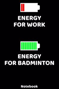 Energy for Work - Energy for Badminton Notebook