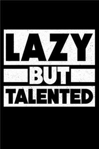 Lazy But Talented