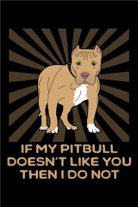 If My Pitbull Doesn't Like You Then I Do Not