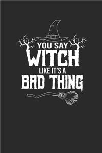 You Say Witch Like It's A Bad Thing