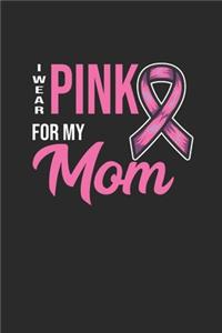 I Wear Pink For My Mom