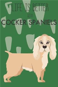 Life Is Better With Cocker Spaniels