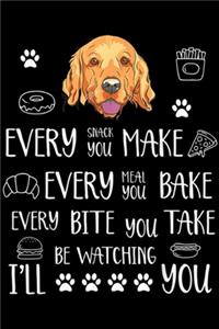 Every snack you make every meal you bake every bite you take be watching I'll you