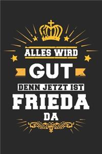 Alles wird gut denn jetzt ist Frieda da