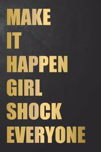 Make It Happen Girl Shock Everyone