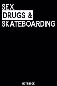 Sex, Drugs and Skateboarding Notebook
