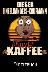 Dieser Einzelhandels-Kaufmann braucht Kaffee - Notizbuch