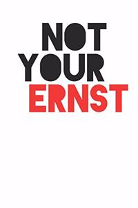 Not Your Ernst - Nicht dein Ernst Notizbuch