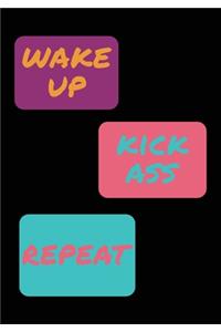 Wake Up Kick Ass Repeat