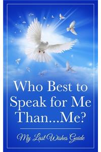 Who Best to Speak For Me Than...Me?