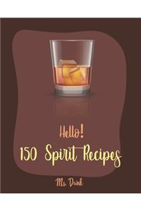 Hello! 150 Spirit Recipes