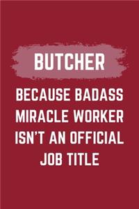 Butcher Because Badass Miracle Worker Isn't An Official Job Title