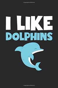 I Like Dolphins Notebook - I Like Dolphins Gift - Vintage Dolphin Lover Journal - Animals Diary for Dolphin Lovers Zookeepers And Animal Attendants