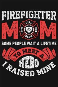 Firefighter Mom Some People Wait a Lifetime to Meet a Hero I Raised Mine