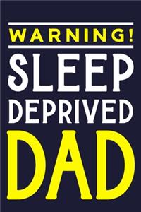 Warning! Sleep Deprived Dad