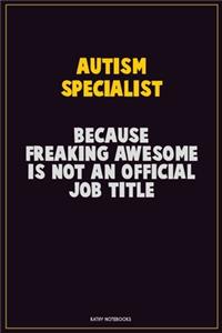 Autism specialist, Because Freaking Awesome Is Not An Official Job Title