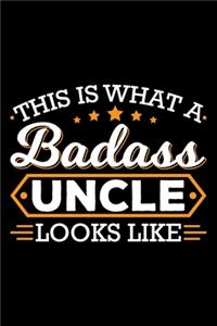 This Is What A Badass Uncle Looks Like: Gifts for uncle from niece, funny gifts for men, gifts for uncle birthday 6x9 Journal Gift Notebook with 125 Lined Pages