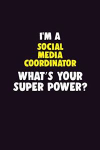 I'M A Social Media Coordinator, What's Your Super Power?