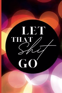 Let That Shit Go