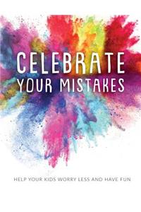 Celebrate Your Mistakes