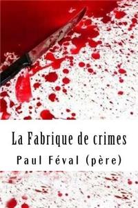 La Fabrique de crimes