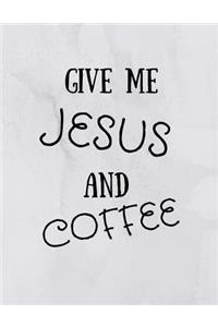 Give Me Jesus And Coffee