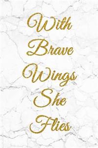 With Brave Wings She Flies