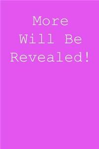 More will be revealed!: Blank lined journal notepad for kids, boys, girls, students, teachers and for work; Great gift.