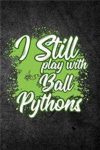 I Still Play With Ball Pythons