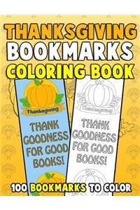 Thanksgiving Bookmarks Coloring Book: 100 Bookmarks to Color: Thanksgiving Coloring Activity Book for Kids, Adults and Seniors Who Love Reading