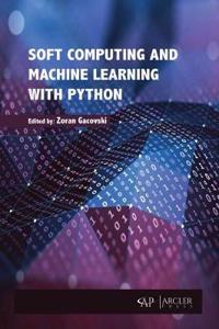 Soft Computing and Machine Learning with Python