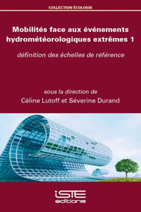 Mobilites face aux evenements hydrometeorologiques extremes 1: Definition des echelles de reference