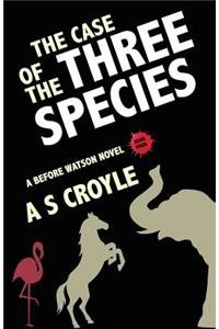 Case of the Three Species (Before Watson Novel Book 4)