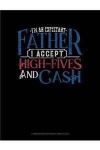I'm an Expectant Father I Accept High-Fives and Cash