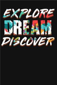 Explore Dream Discover