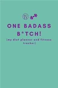 One Badass B*tch! (My Diet Planner and Fitness Tracker)