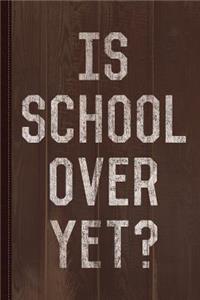 Vintage Is School Over Yet Journal Notebook