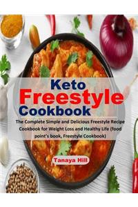 Keto Freestyle Cookbook: The Complete Simple and Delicious Freestyle Recipe Cookbook for Weight Loss and Healthy Life(food Points Book, Freestyle Cookbook)