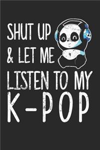 Shut Up & Let Me Listen To My K-Pop