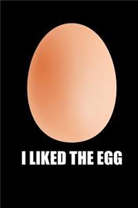I Liked the Egg