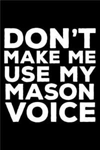 Don't Make Me Use My Mason Voice