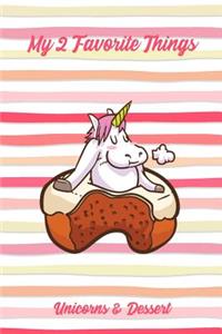 My 2 Favorite Things Unicorns & Dessert