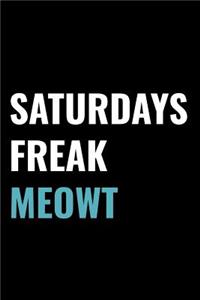 Saturdays Freak Meowt: A 6 X 9 Inch Matte Softcover Paperback Notebook Journal with 120 Blank Lined Pages